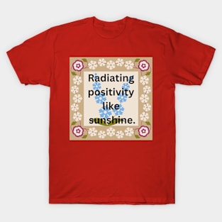 Radiating positivity like sunshine. T-Shirt